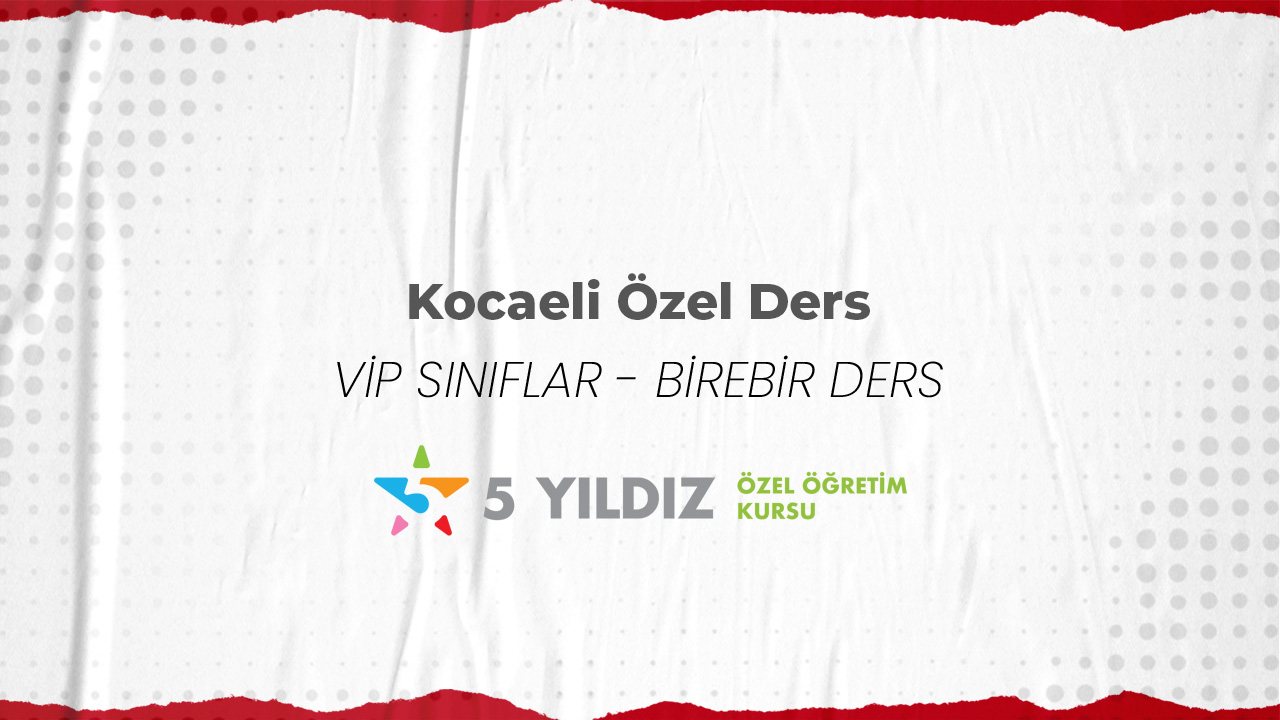 Kocaeli Özel Ders | 5 Yıldız Kurs Merkezi